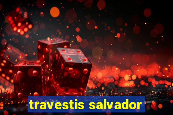 travestis salvador